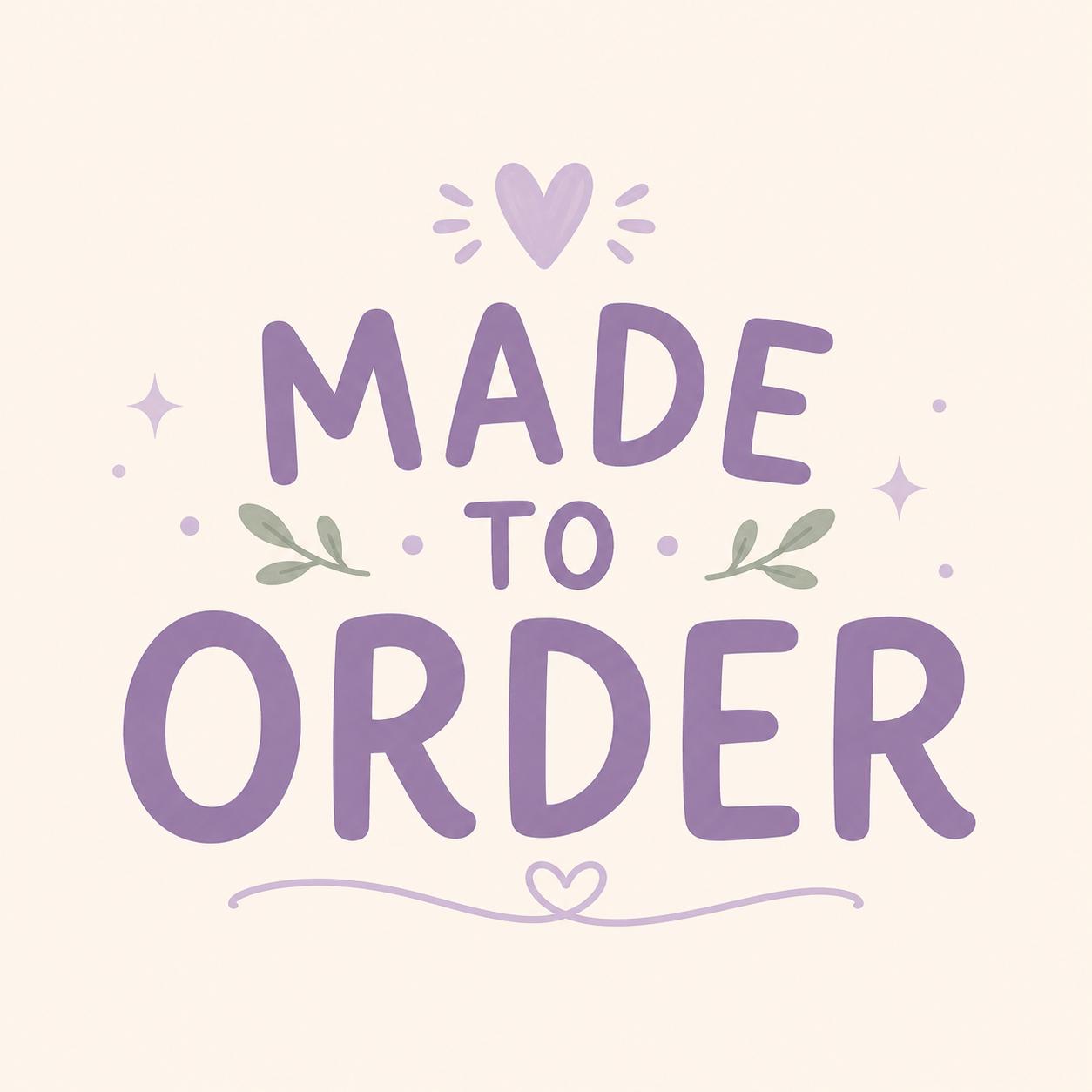 Made to Order